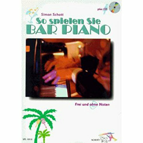 So spielen Sie Bar Piano: Frei und ohne Noten: Frei und ohne Noten. Tasten-Instrumente (auch Keyboard und Synthesizer).