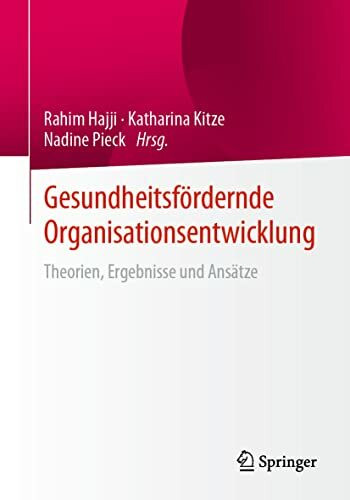 Gesundheitsfördernde Organisationsentwicklung: Theorien, Ergebnisse und Ansätze
