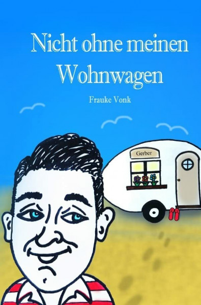 Nicht ohne meinen Wohnwagen