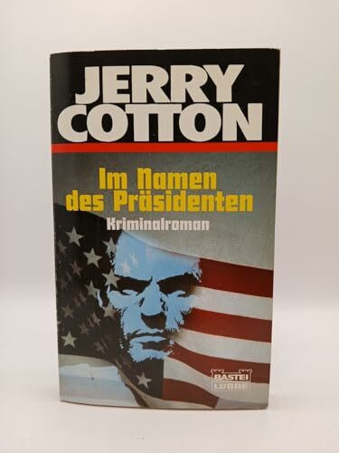 Im Namen des Präsidenten (Jerry Cotton. Bastei Lübbe Taschenbücher)
