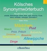 Kölsches Synonymwörterbuch: Wie säht mer söns noch för: arbeide, Blötschkopp, drinke, Stöck, ...: Wie säht mer söns noch för: arbeide, Blötschkopp, drinke . . .. Hrsg.: Akademie för uns kölsche Sproch