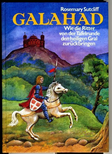 Galahad: Wie die Ritter von der Tafelrunde den heiligen Gral zurückbringen