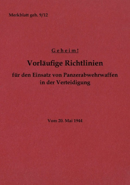 Merkblatt geh. 9/12 Vorläufige Richtlinien für den Einsatz von Panzerabwehrwaffen in der Verteidigung