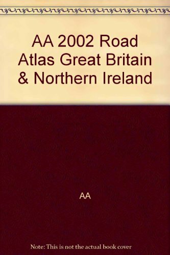 AA 2002 Road Atlas Great Britain & Northern Ireland AA 2002 Road Atlas Great Britain & Northern Ireland
