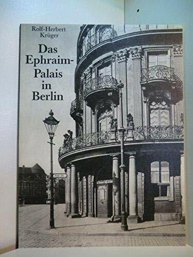 Das Ephraim-Palais in Berlin. Ein Beitrag zur preußischen Kulturgeschichte