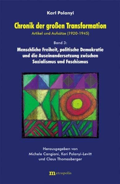 Chronik der grossen Transformation. Artikel und Aufsätze (1920-1945): Menschliche Freiheit, politische Demokratie und die Auseinandersetzung zwischen... Chronik der grossen Transformation. Artikel und Aufsätze (1920-1945): Menschliche Freiheit, politische Demokratie und die Auseinandersetzung zwischen Sozialismus und Faschismus