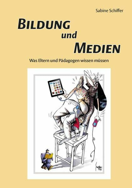 Bildung und Medien: Was Eltern und Pädagogen wissen müssen