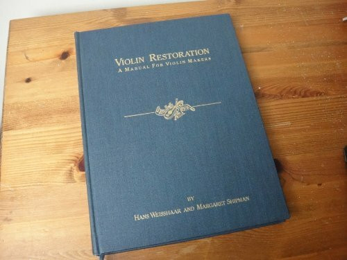 Violin Restoration: A Manual for Violin Makers