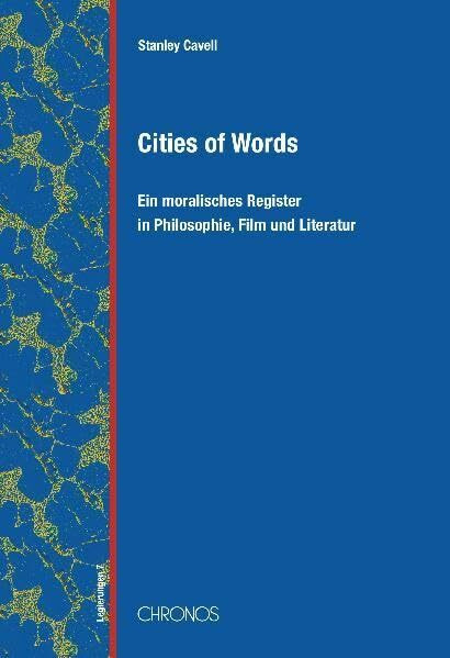 Cities of Words: Ein moralisches Register in Philosophie, Film und Literatur (Legierungen)