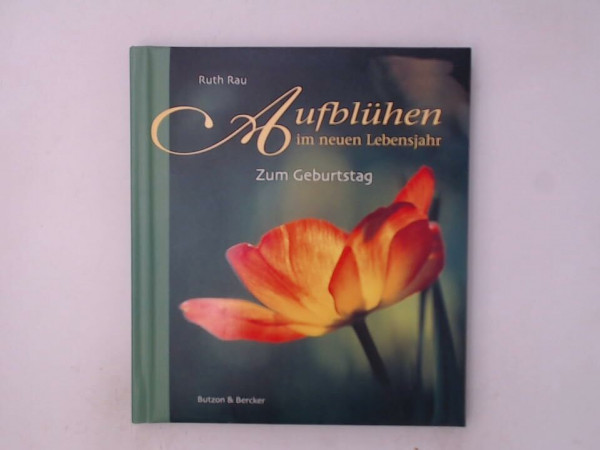 Aufblühen im neuen Lebensjahr: Zum Geburtstag