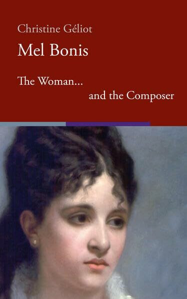 Mel Bonis, the Woman and the Composer: (1858–1937)