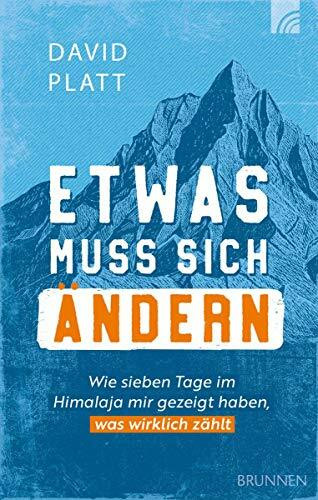 Etwas muss sich ändern: Wie sieben Tage im Himalaja mir gezeigt haben, was wirklich zählt