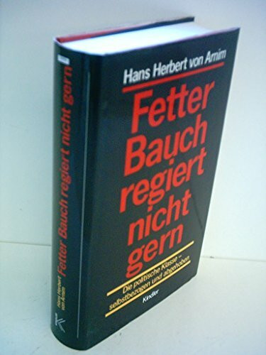 Fetter Bauch regiert nicht gern: Die politische Klasse - selbstbezogen und abgehoben