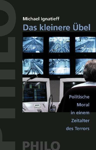 Das kleinere Übel. Politische Moral in einem Zeitalter des Terrors