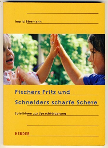 Fischers Fritz und Schneiders scharfe Schere: Spielideen zur Sprachförderung