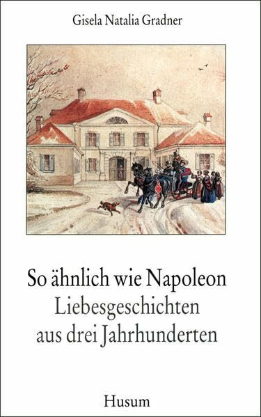 So ähnlich wie Napoleon - Liebesgeschichten aus drei Jahrhunderten