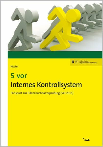 5 vor Internes Kontrollsystem: Endspurt zur Bilanzbuchhalterprüfung (VO 2015).: Endspurt zur Bilanzbuchhalterprüfung (VO 2015). Inkl. Online-Version u. digitale Lernkarten. Zugangscode im Buch