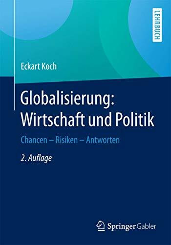 Globalisierung: Wirtschaft und Politik: Chancen – Risiken – Antworten