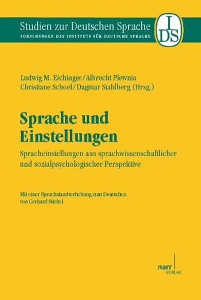 Sprache und Einstellungen: Spracheinstellungen aus sprachwissenschaftlicher und sozialpsychologischer Perspektive. Mit einer Sprachstandserhebung zum ... des Instituts für deutsche Sprache)