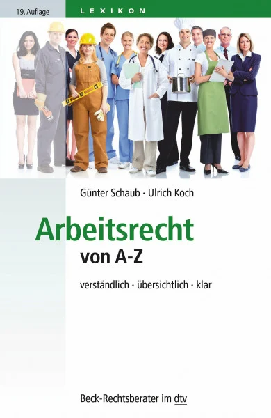 Arbeitsrecht von A - Z: verständlich - übersichtlich - klar (Beck-Rechtsberater im dtv)