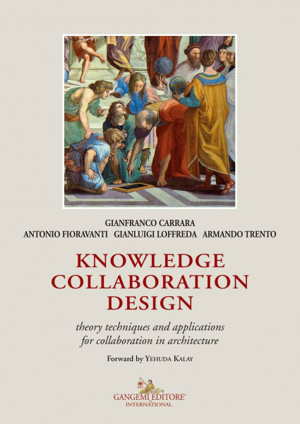 Knowledge collaboration design. Theory techniques and applications for collaboration in architecture (Arti visive, archeologia, urbanistica)
