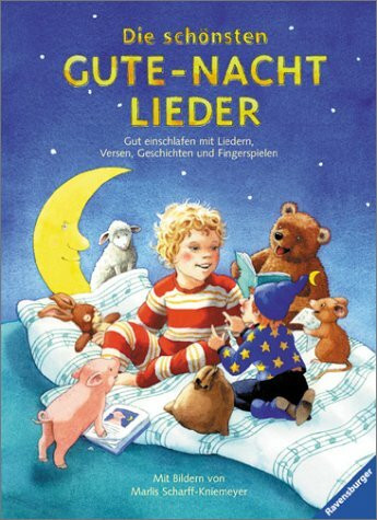 Die schönsten Gute-Nacht-Lieder: Gut einschlafen mit Liedern, Versen, Geschichten und Fingerspielen