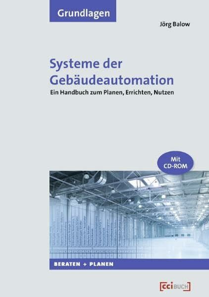 Systeme der Gebäudeautomation: Ein Handbuch zum Planen, Errichten, Nutzen
