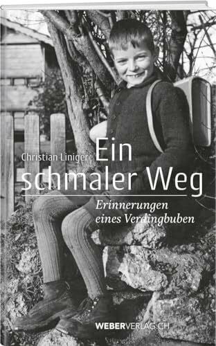 Ein schmaler Weg: Erinnerungen eines Verdingbuben