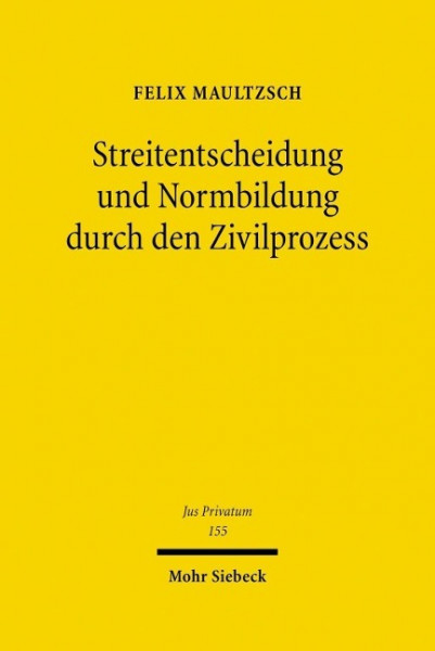 Streitentscheidung und Normbildung durch den Zivilprozess