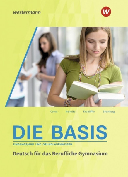 Die Basis. Schülerband. Eingangsjahr und Grundlagenwissen Deutsch für das berufliche Gymnasium