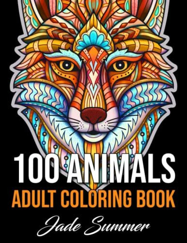 Independently published 100 Animals, An Adult Coloring Book With Lions, Elephants, Owls, Horses, Dogs, Cats, And Many ...