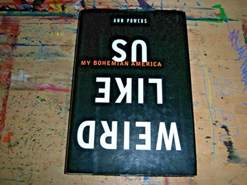 Weird Like Us: My Bohemian America