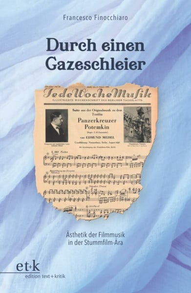 Durch einen Gazeschleier: Ästhetik der Filmmusik in der Stummfilm-Ära