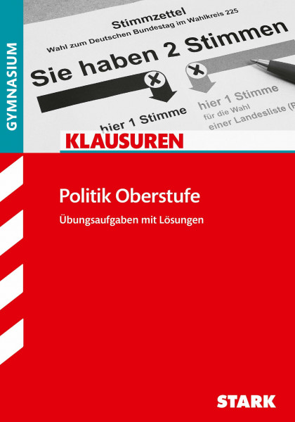 STARK Politik Oberstufe - Klausuren Gymnasium: Übungsaufgaben mit Lösungen (Klassenarbeiten und Klausuren)
