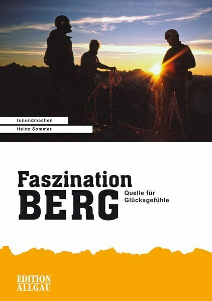 Faszination Berg: Quelle für Glücksgefühle