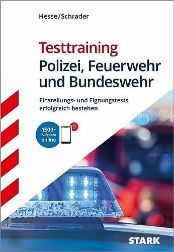 STARK Testtraining - Polizei, Feuerwehr und Bundeswehr - Einstellungstest: Einstellungs- und Eignungstests erfolgreich bestehen (Einstellungs- und Einstiegstests)