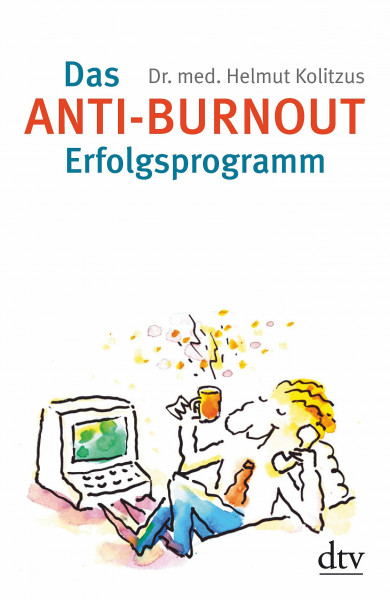 Das Anti-Burnout-Erfolgsprogramm: Gesundheit, Glück und Glaube (dtv Fortsetzungsnummer 45)