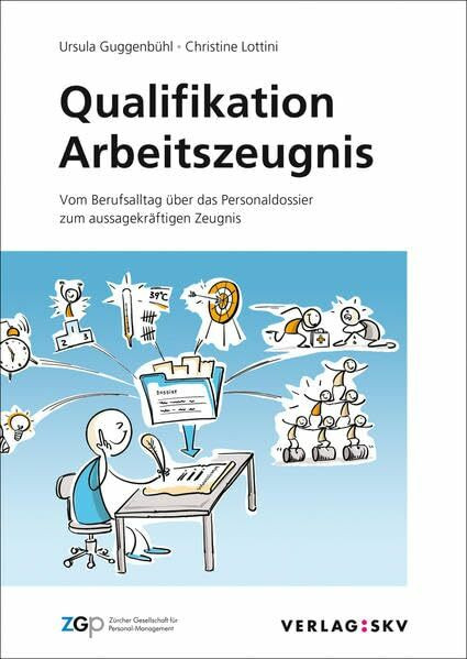 Qualifikation Arbeitszeugnis: Vom Berufsalltag übers Personaldossier zum aussagekräftigen Zeugnis