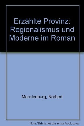 Erzählte Provinz : Regionalismus und Moderne im Roman.
