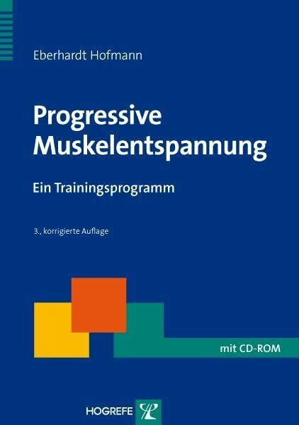 Progressive Muskelentspannung: Ein Trainingsprogramm (Therapeutische Praxis)