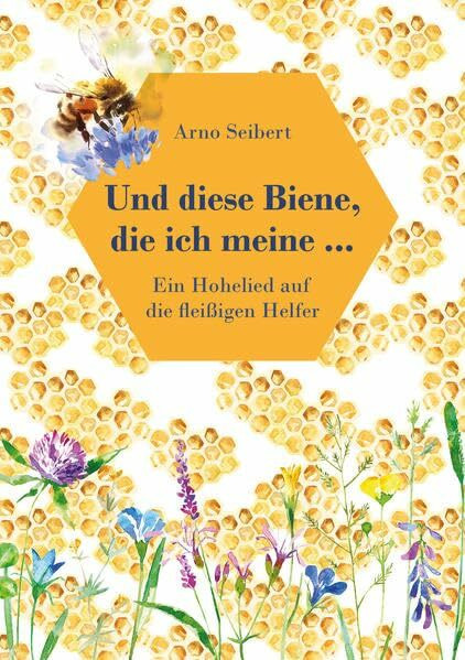Und diese Biene, die ich meine …: Ein Hohelied auf die fleißigen Helfer (Fundus-Reihe)