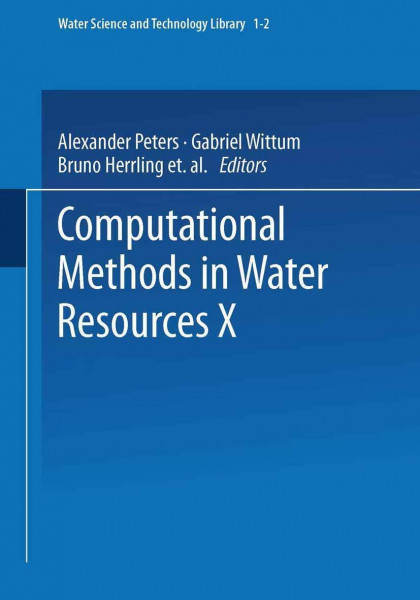 Computational Methods in Water Resources X (Water Science and Technology Library, 12, Band 12)