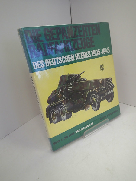 Militärfahrzeuge, Bd.4, Die gepanzerten Radfahrzeuge des deutschen Heeres 1905-1945: Technik und Einsatz