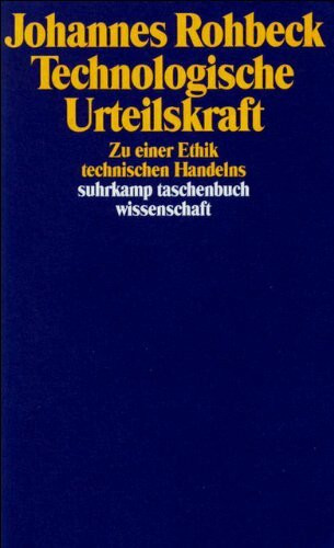 Technologische Urteilskraft: Zu einer Ethik technischen Handelns (suhrkamp taschenbuch wissenschaft)