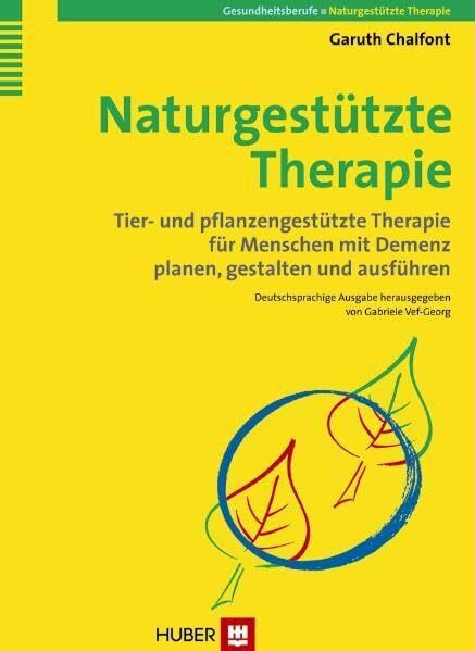 Naturgestützte Therapie: Tier- und pflanzengestützte Therapie für Menschen mit Demenz planen, gestalten und ausführen