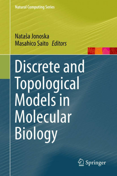 Discrete and Topological Models in Molecular Biology (Natural Computing Series)