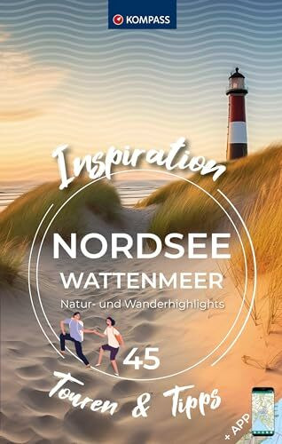 KOMPASS Inspiration Nordsee - Wattenmeer: 45 Natur- und Wanderhighlights