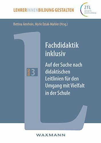 Fachdidaktik inklusiv: Auf der Suche nach didaktischen Leitlinien für den Umgang mit Vielfalt in der Schule (LehrerInnenbildung gestalten)