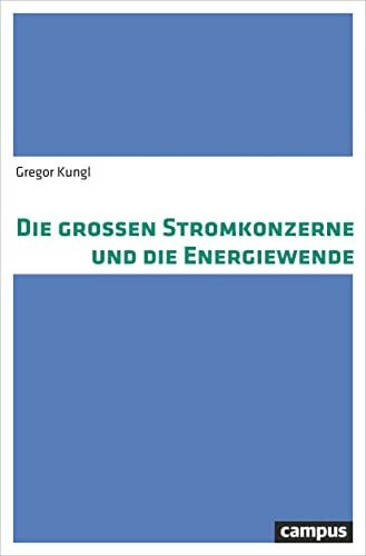 Die großen Stromkonzerne und die Energiewende: Dissertationsschrift