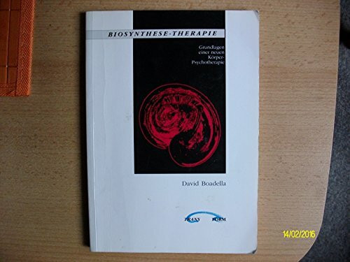 Biosynthese-Therapie. Grundlagen einer neuen Körper-Psychotherapie